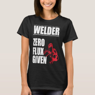 Camiseta Welder Zero Flux Dada El Humor Gracioso De La Cami