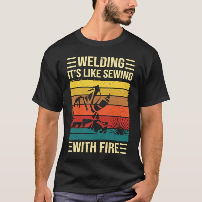 Camiseta Welding Is Like Sewing With Fire  Welder Quote (Anverso)