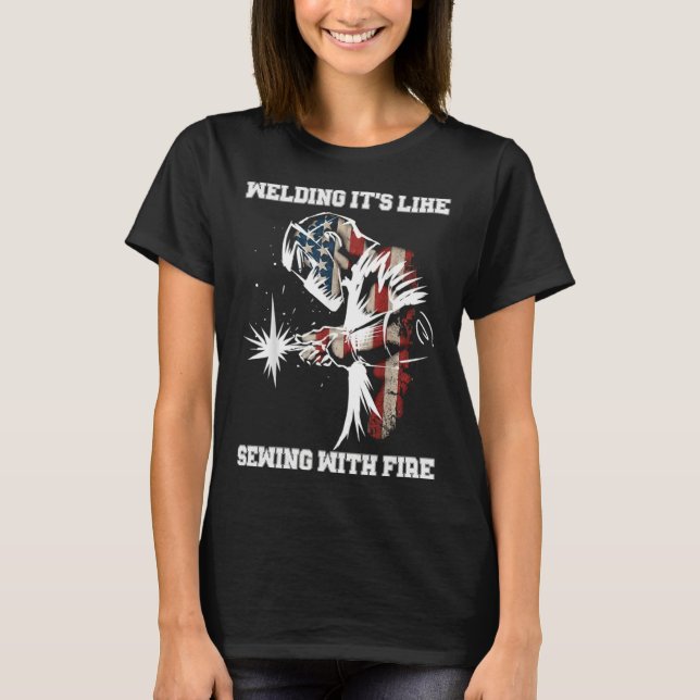Camiseta Welding It's Like Sewing With Fire Welder American (Anverso)