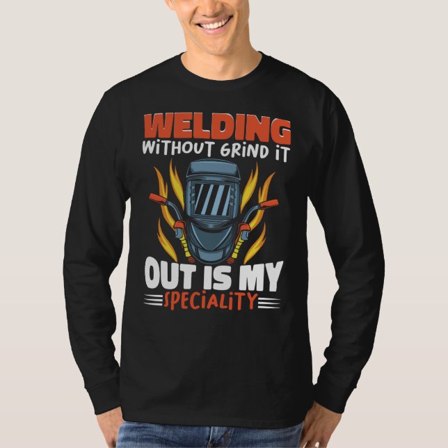Camiseta Welding without grind it out is my speciality Work (Anverso)