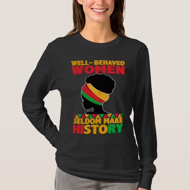 Camiseta Well Behaved Women Seldom Make History  Black Hist (Anverso)