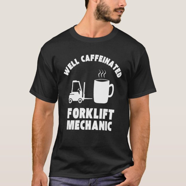 Camiseta Well Caffeinated Funny Forklift Mechanic (Anverso)