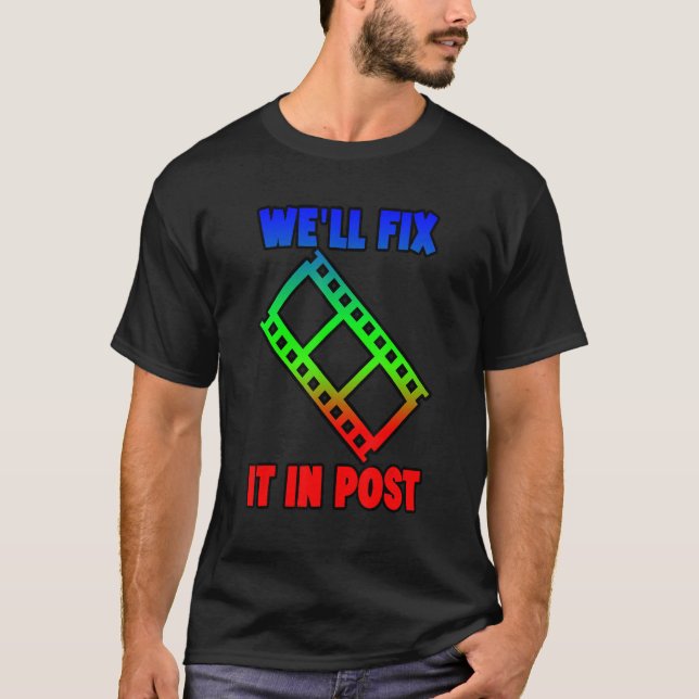Camiseta We'll Fix It In Post -----. (Anverso)