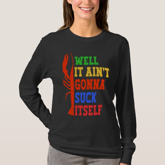 Camiseta Well It Ain't Gonna Suck Itself Cajun Crawfish Boi (Anverso)