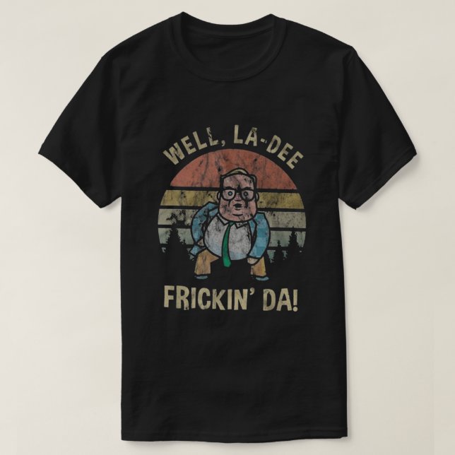 Camiseta Well La Dee Frickin Da (Diseño del anverso)