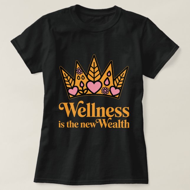 Camiseta Wellness is the New Wealth – Motivational Wellness (Diseño del anverso)