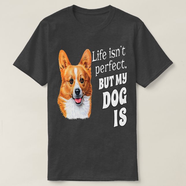 Camiseta Welsh Corgi Dog Owner Gift Life Isnt Perfect But M (Diseño del anverso)