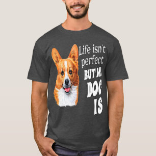 Camiseta Welsh Corgi Dog Owner Gift Life Isnt Perfect But M