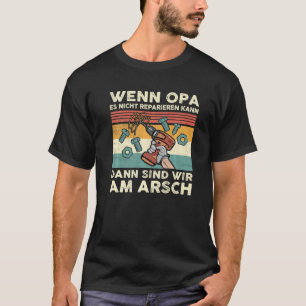 Camiseta Wenn Opa Es Nicht Reparieren Kann Alemania Deutsch