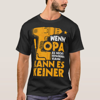 Camiseta Wenn Opa Es Nicht Reparieren Kann Grandfather Work