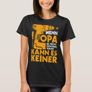 Camiseta Wenn Opa Es Nicht Reparieren Kann Grandfather Work
