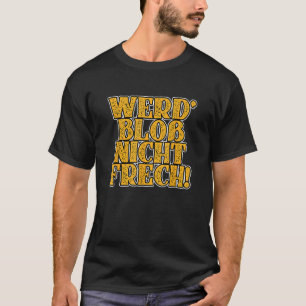 Camiseta Werd bare nicht frech diciendo Arbeit [alemán Lang