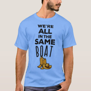 Camiseta We're All In The Same Boat Country Music Lyrics