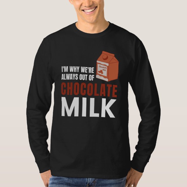 Camiseta We're Always Out Of Chocolate Milk Food Graphic (Anverso)