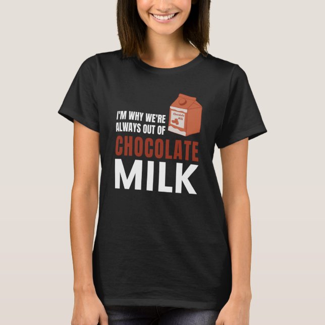 Camiseta We're Always Out Of Chocolate Milk Food Graphic (Anverso)