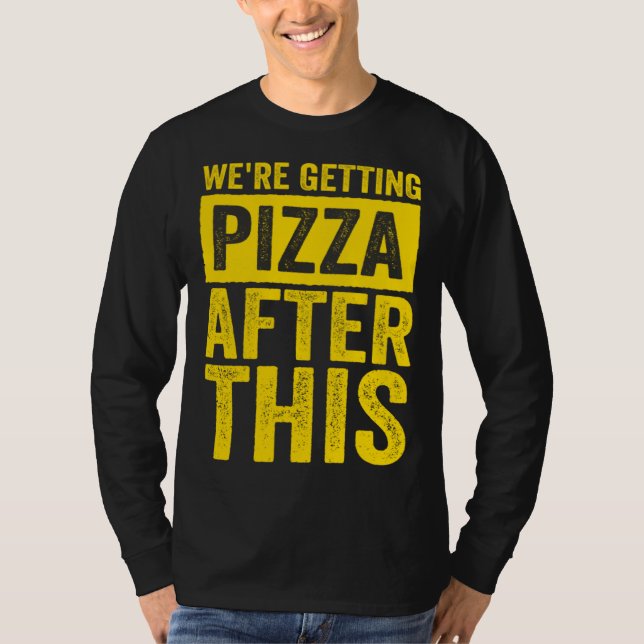 Camiseta Were Getting Pizza After This Fitness Workout (Anverso)