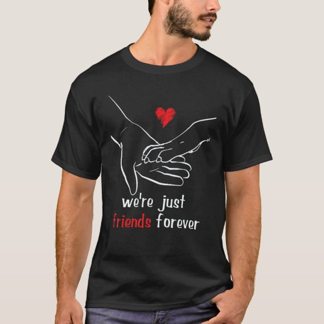 Camiseta We're Just Friends Forever Friendship Friendship D (Anverso)