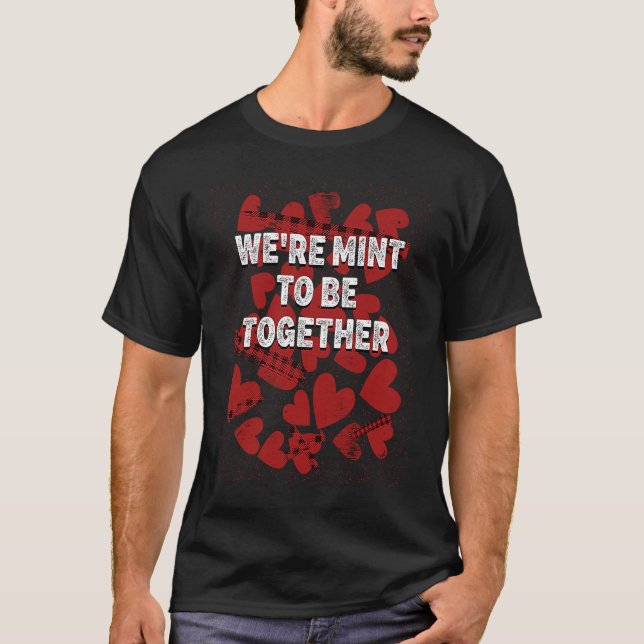 Camiseta Were Mint to Be Together  Valentines Day Humor  1 (Anverso)