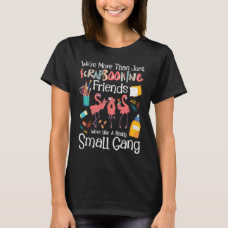 Camiseta We're More Than Just Scrapbooking Friends  Scrapbo