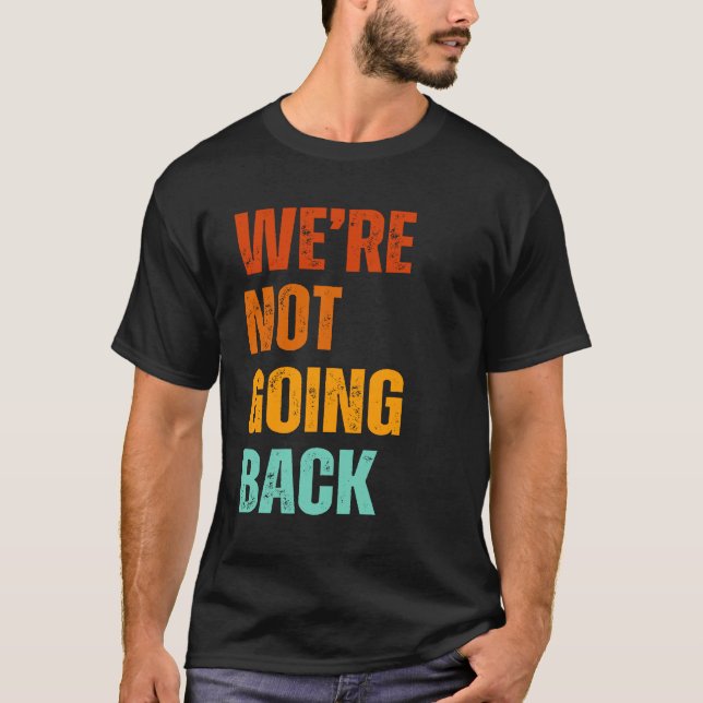 Camiseta We're not going back vote for Kamala Harris 2024 (Anverso)