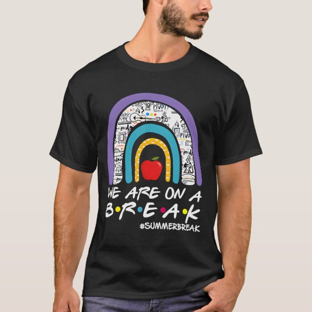 Camiseta We'Re On A Summer Break Last Day Of School Teacher (Anverso)