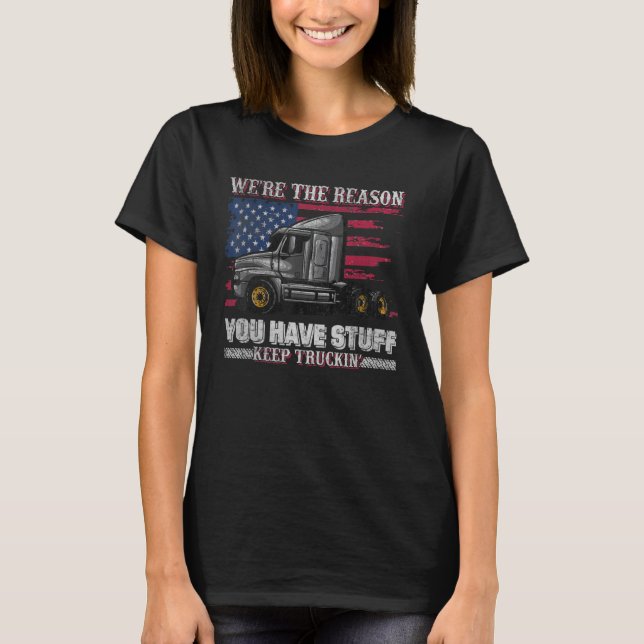 Camiseta We're The Reason You Have Stuff Keep Truckin (Anverso)