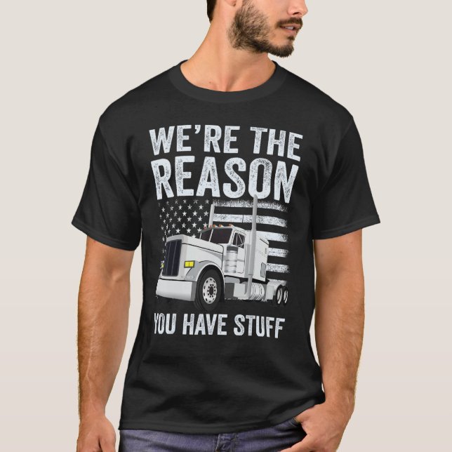 Camiseta We're the Reason You Have Stuff Truck Driver Ameri (Anverso)