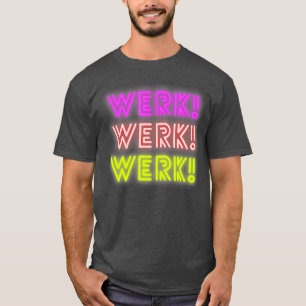 Camiseta Werk You Betta Werk Drag Queen Lovers Werk Room