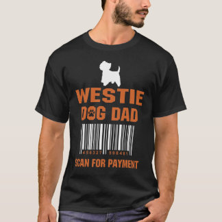 Camiseta Westie Dog Dad Scan for Payment Funny Gift