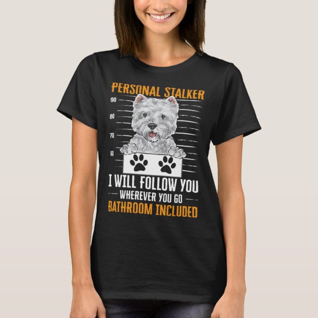 Camiseta Westie Personal Stalker West Highland White Terrib (Anverso)