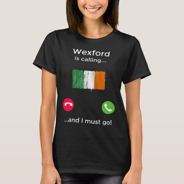 Camiseta Wexford llama y debo irme a Irlanda (Anverso)