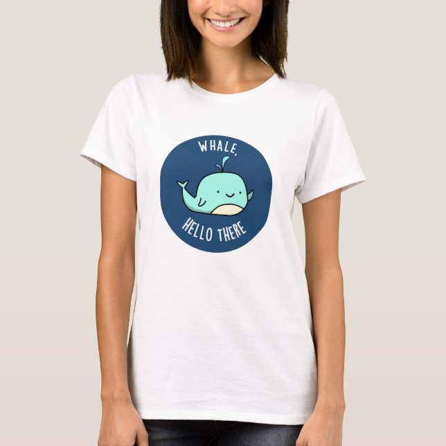 Camiseta Whale Hello There Funny Whale Pun (Anverso)
