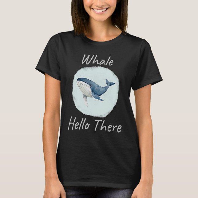 Camiseta Whale Hello There Funny Whale Pun  u2013 Blue Whal (Anverso)