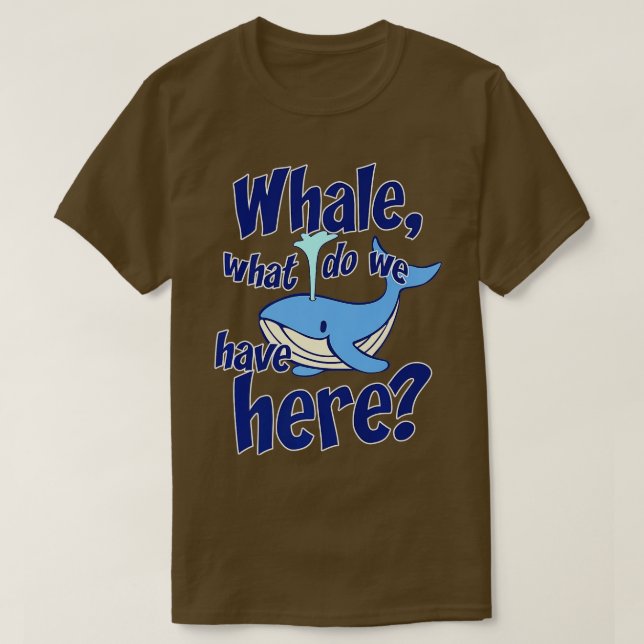 Camiseta Whale Pun Gracioso Viendo Lo Que Tenemos Regalo Or (Diseño del anverso)