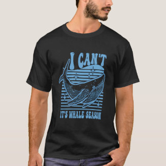 Camiseta Whale Watching I Can'T It'S Whale Season