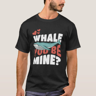 Camiseta Whale You Be Mine   Will You Be Mine Pun
