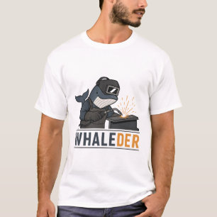 Camiseta Whaleder – Chiste de ballena soldadora divertido
