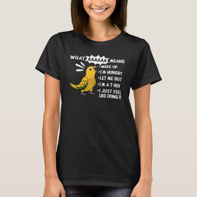 Camiseta What AAAAAA Means I Screaming Golden Conure Parrot (Anverso)
