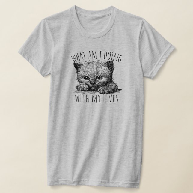 Camiseta What Am I Doing With My Lives Cute Kitten (Distribución)