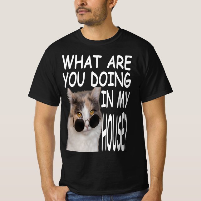 Camiseta What Are You Doing In My House Cat House (Anverso)