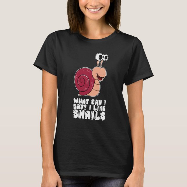 Camiseta What Can I Say I Like Snails (Anverso)