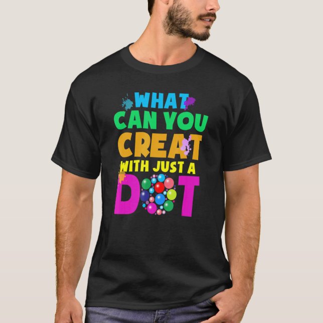 Camiseta What Can You Create With Just A Dot Happy Dot Day  (Anverso)