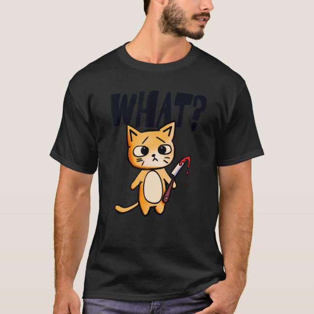 Camiseta What  Cat With Knife Silly Cute Joke (Anverso)