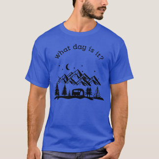 Camiseta What day is it Camping gift