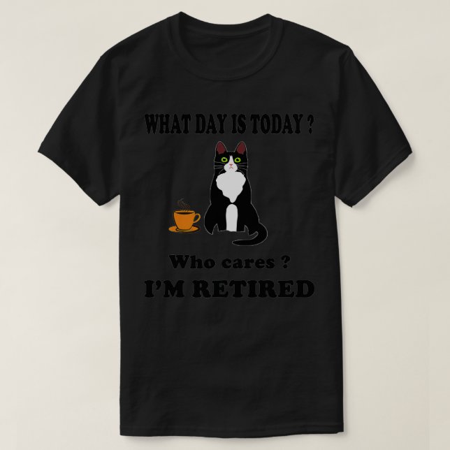 Camiseta What Day Is Today Who Cares I'm Retired Cat Coffee (Diseño del anverso)