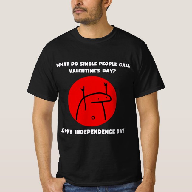 Camiseta What Do Single People Call Valentine`s Day? (Anverso)