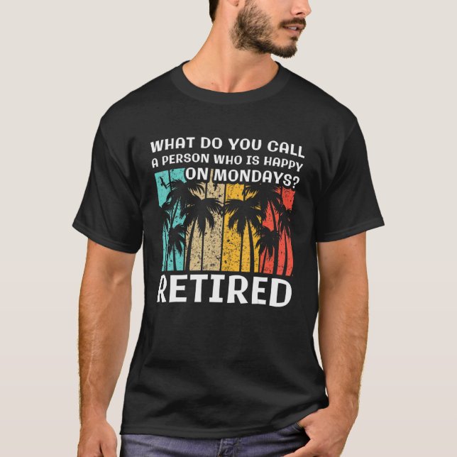 Camiseta What do you Call a Person Who is Happy on Mondays  (Anverso)