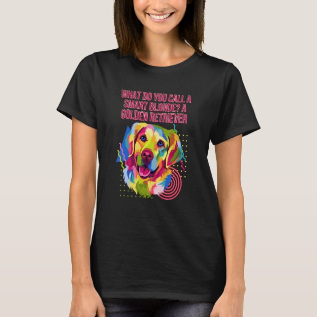 Camiseta What Do You Call a Smart Blonde Golden Retriever (Anverso)