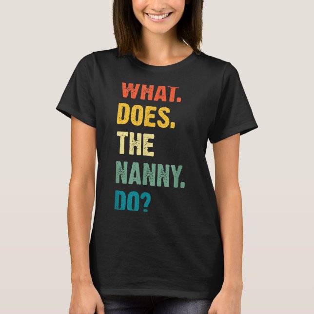 Camiseta What Does The Nanny Do Black Uni Adult  (Anverso)