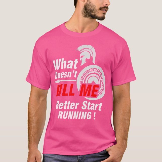 Camiseta What Doesn'T Kill Me Better Start Running Spartan (Anverso)